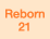 Reborn21